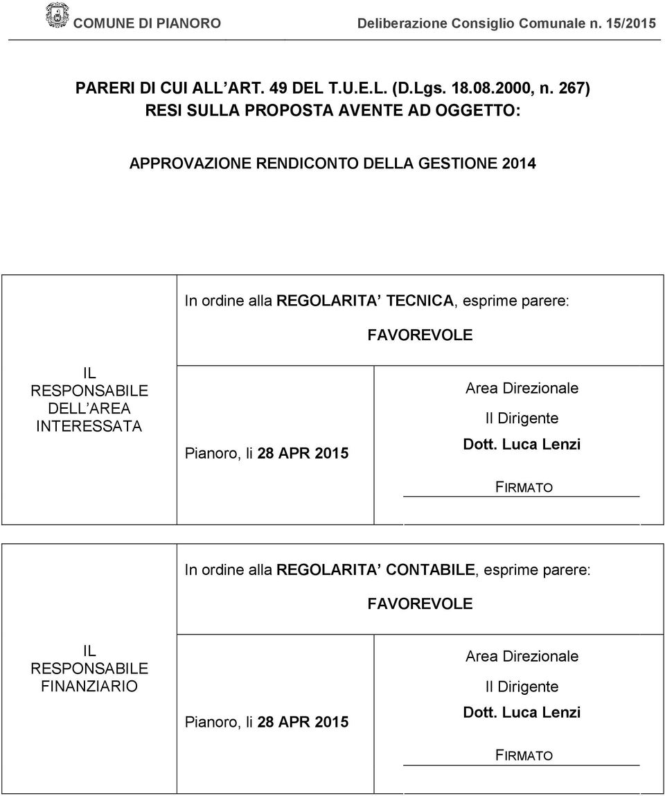 TECNICA, esprime parere: FAVOREVOLE IL RESPONSABILE DELL AREA INTERESSATA Pianoro, li 28 APR 2015 Area Direzionale Il