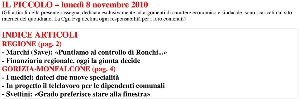 La Cgil Fvg declina ogni responsabilità per i loro contenuti) INDICE ARTICOLI REGIONE (pag.