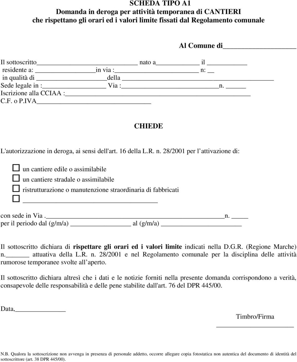 n. per il periodo dal (g/m/a) al (g/m/a) Il sottoscritto dichiara di rispettare gli orari ed i valori limite indicati ne