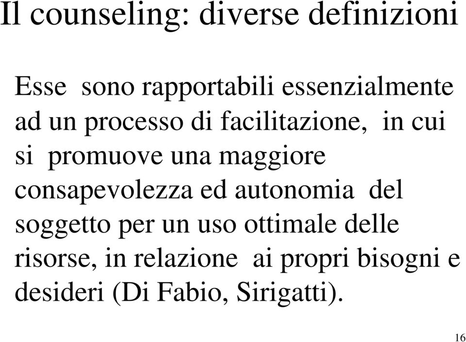 maggiore consapevolezza ed autonomia del soggetto per un uso ottimale