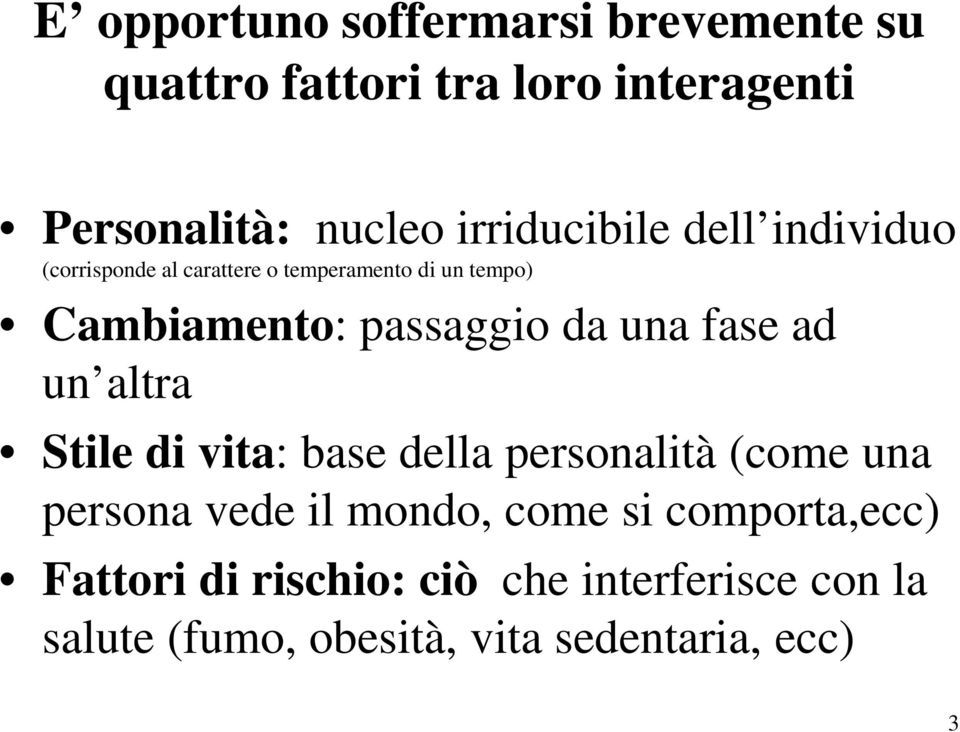 passaggio da una fase ad un altra Stile di vita: base della personalità (come una persona vede il