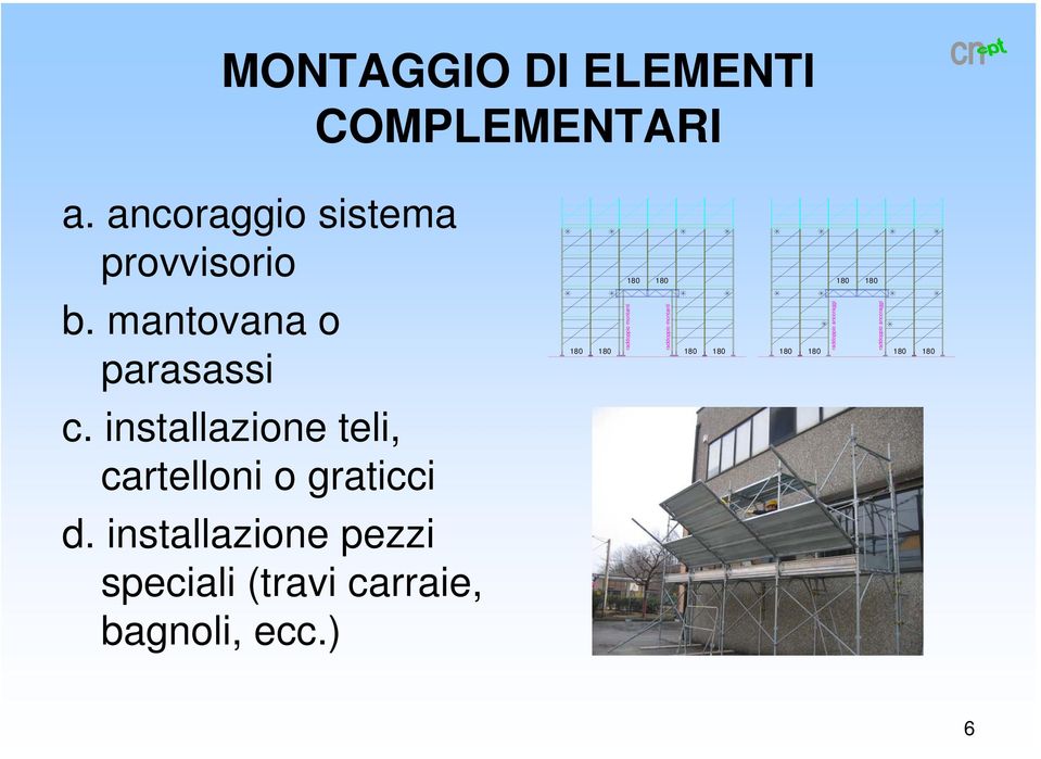 installazione pezzi speciali (travi carraie, bagnoli, ecc.