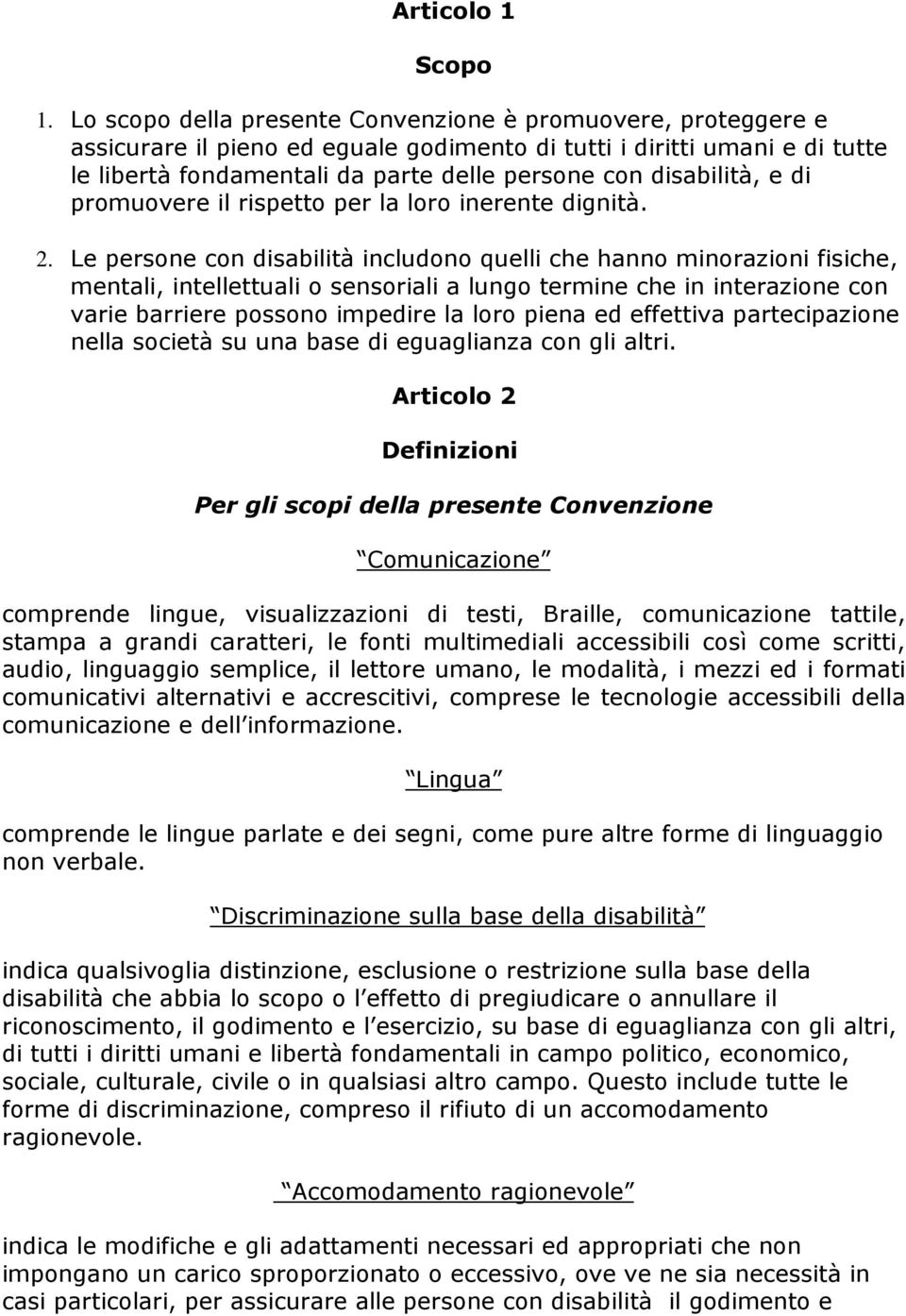 disabilità, e di promuovere il rispetto per la loro inerente dignità. 2.