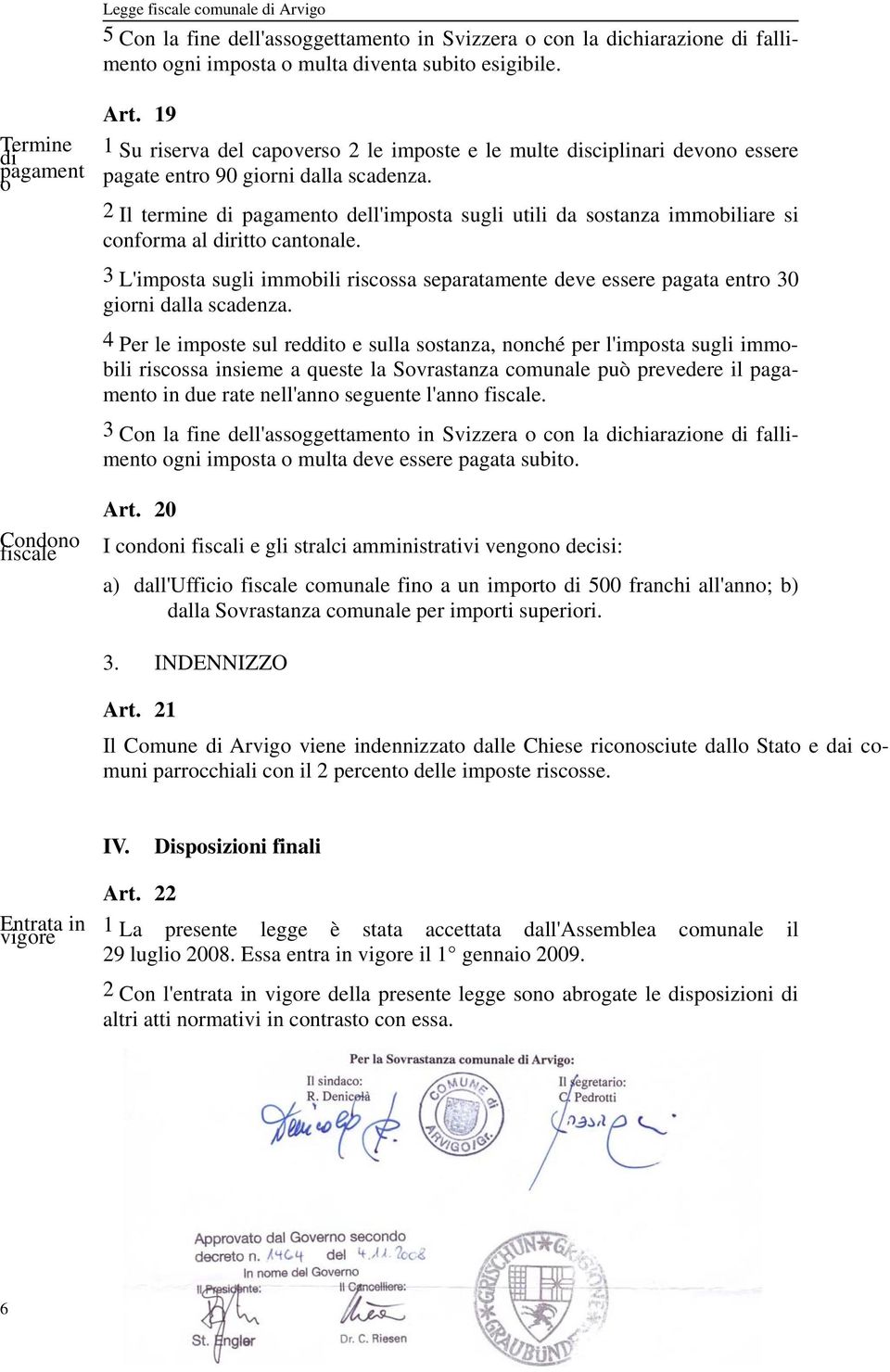 2 Il termine di pagamento dell'imposta sugli utili da sostanza immobiliare si conforma al diritto cantonale.