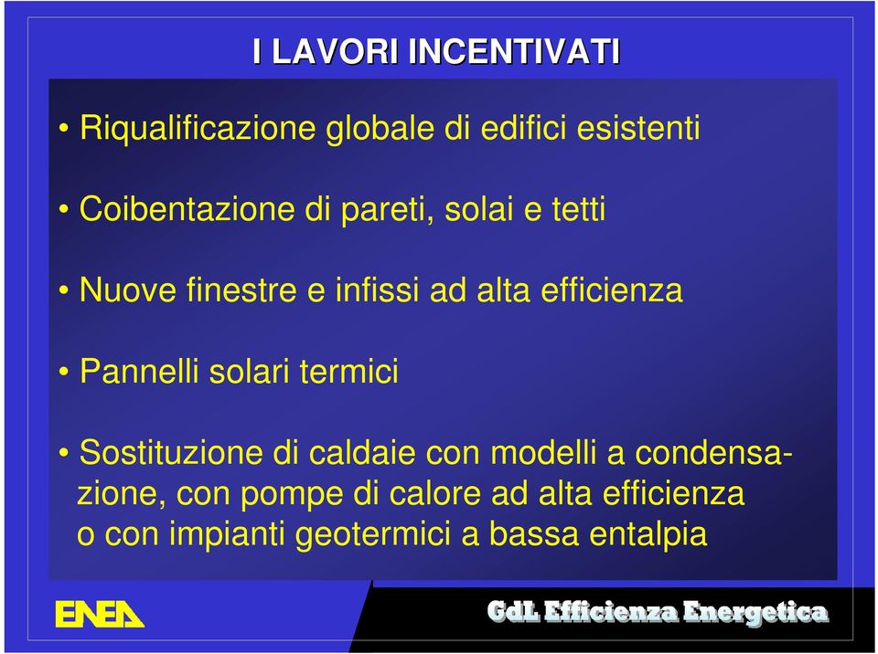 I LAVORI INCENTIVATI Sostituzione di caldaie con modelli a condensazione,