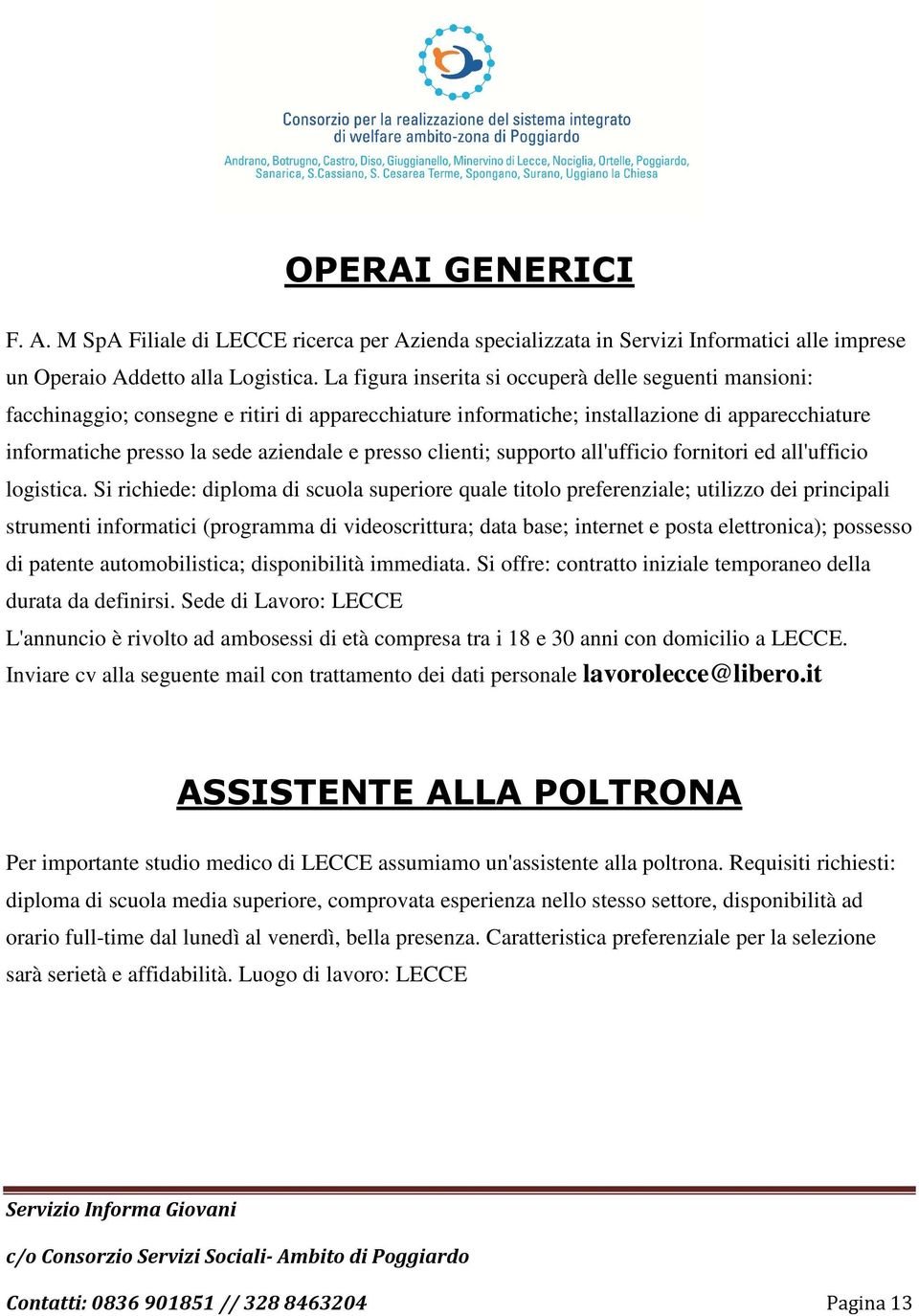 presso clienti; supporto all'ufficio fornitori ed all'ufficio logistica.