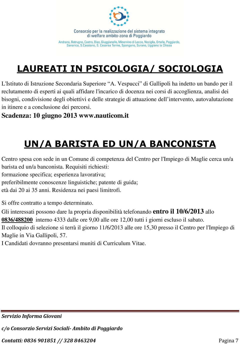 strategie di attuazione dell intervento, autovalutazione in itinere e a conclusione dei percorsi. Scadenza: 10 giugno 2013 www.nauticom.