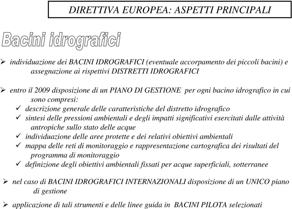 significativi esercitati dalle attività antropiche sullo stato delle acque individuazione delle aree protette e dei relativi obiettivi ambientali mappa delle reti di monitoraggio e rappresentazione