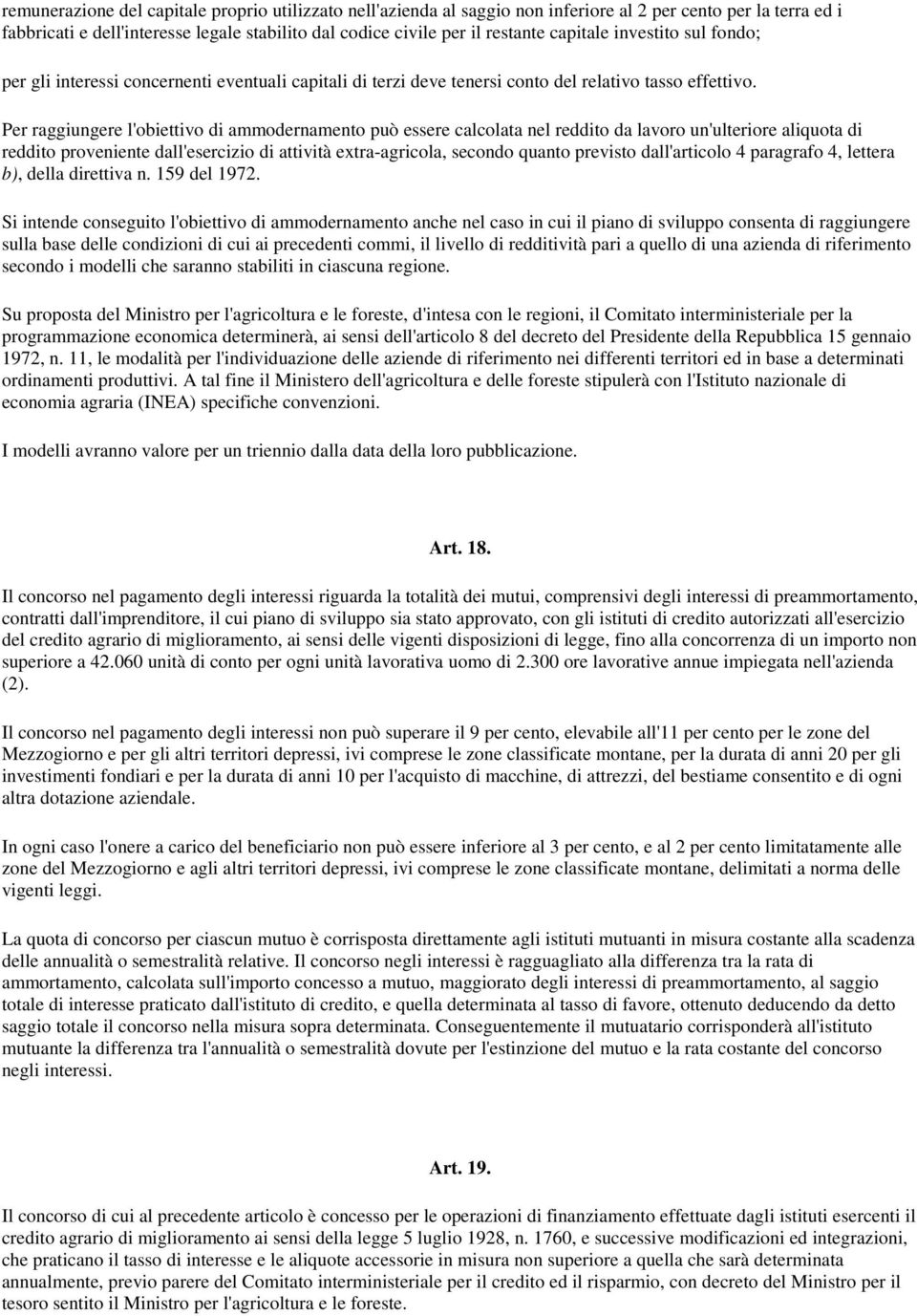 Per raggiungere l'obiettivo di ammodernamento può essere calcolata nel reddito da lavoro un'ulteriore aliquota di reddito proveniente dall'esercizio di attività extra-agricola, secondo quanto