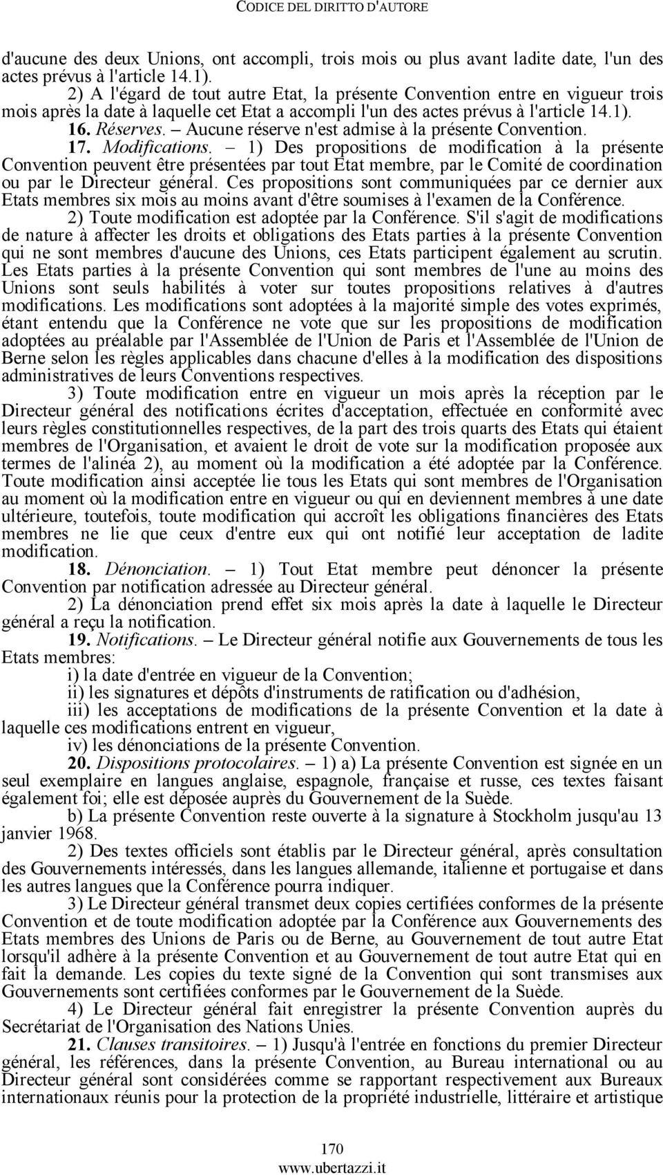 Aucune réserve n'est admise à la présente Convention. 17. Modifications.