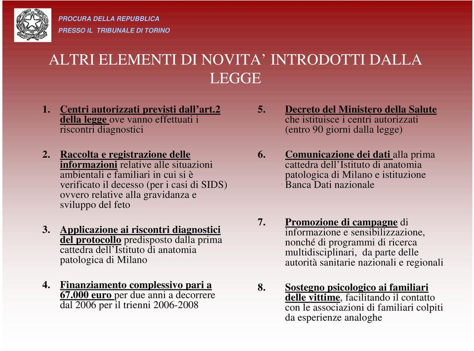 3. Applicazione ai riscontri diagnostici del protocollo predisposto dalla prima cattedra dell Istituto di anatomia patologica di Milano 4. Finanziamento complessivo pari a 67.