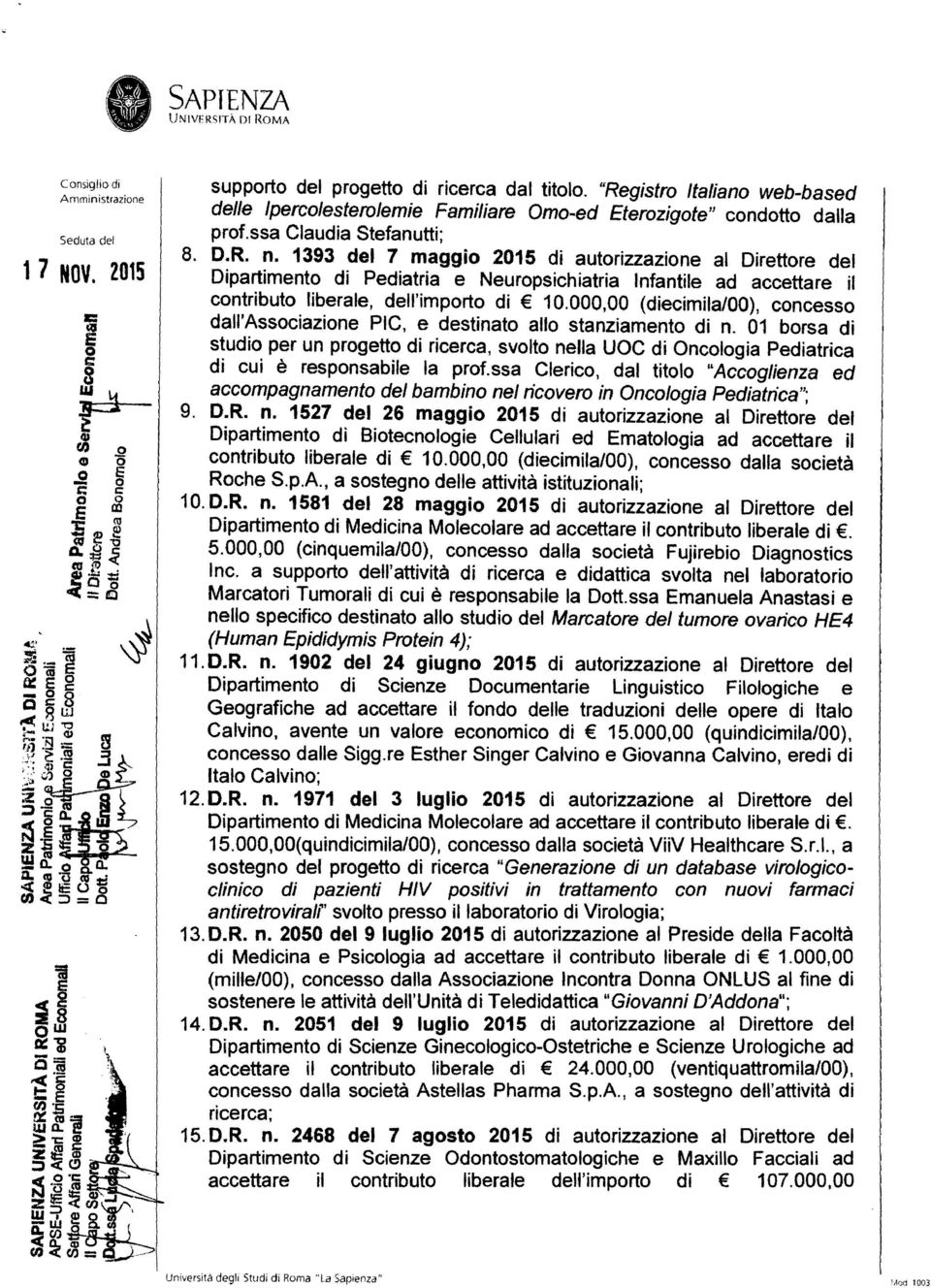 1393 del 7 maggio 2015 di autorizzazione al Direttore del Dipartimento di Pediatria e NeuropSichiatria Infantile ad accettare il contributo liberale, dell'importo di 10.