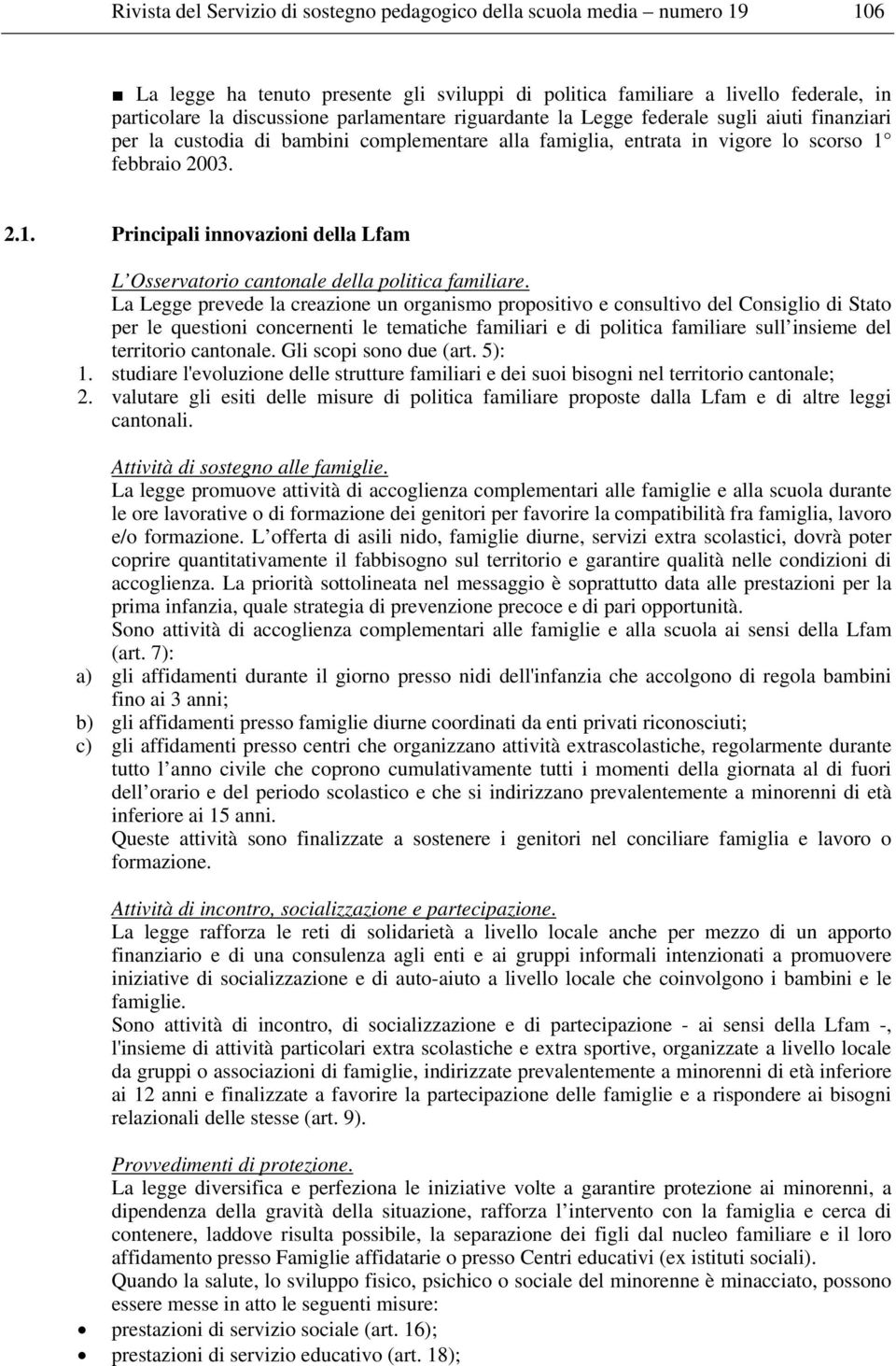 febbraio 2003. 2.1. Principali innovazioni della Lfam L Osservatorio cantonale della politica familiare.