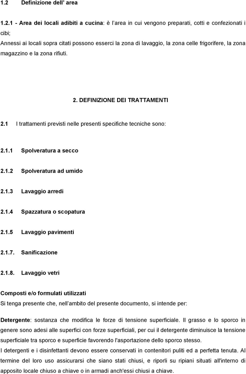 1.3 Lavaggio arredi 2.1.4 Spazzatura o scopatura 2.1.5 Lavaggio pavimenti 2.1.7. Sanificazione 2.1.8.