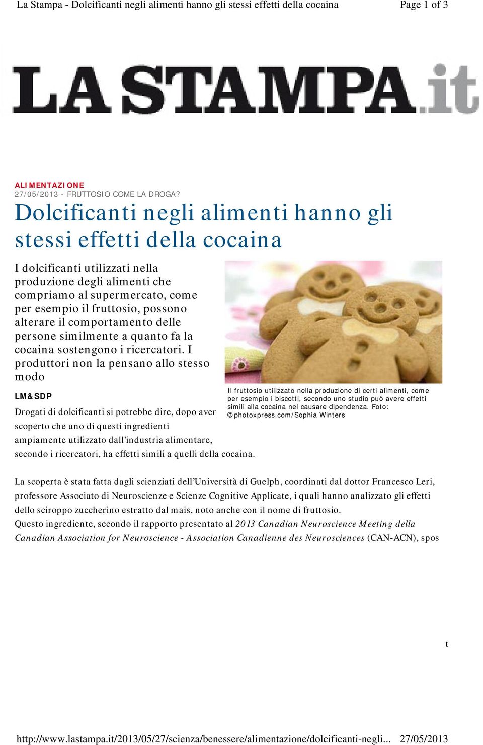 Dolcificanti negli alimenti hanno gli stessi effetti della cocaina I dolcificanti utilizzati nella produzione degli alimenti che compriamo al supermercato, come per esempio il fruttosio, possono