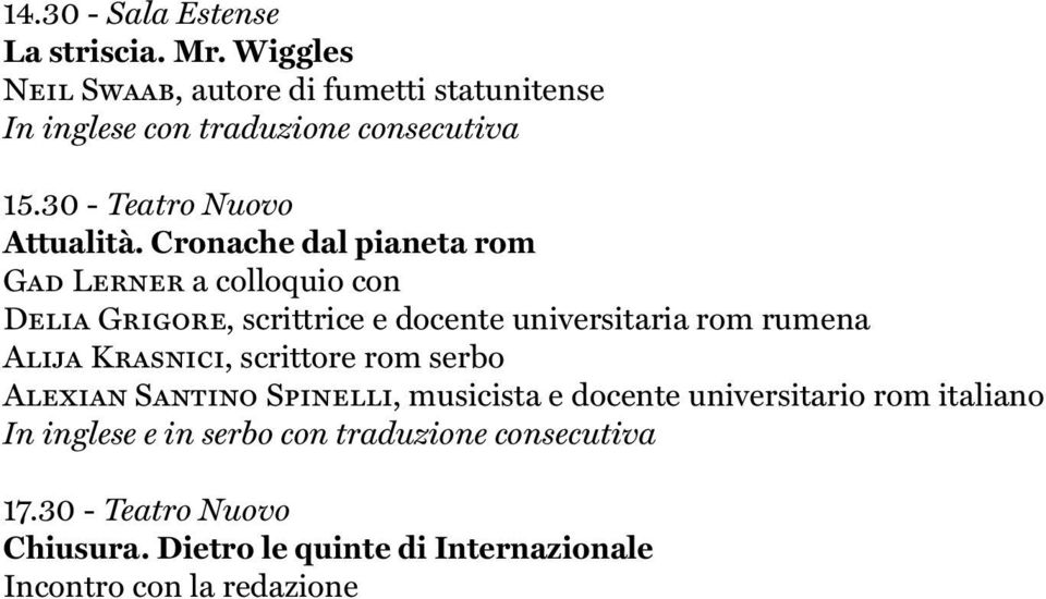 Krasnici, scrittore rom serbo Alexian Santino Spinelli, musicista e docente universitario rom italiano In inglese e in