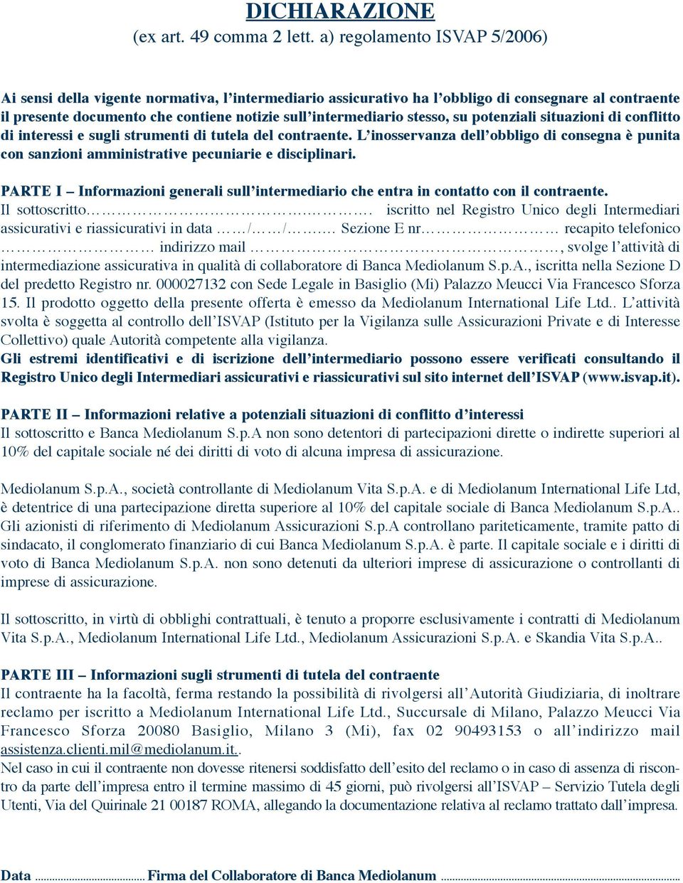 stesso, su potenziali situazioni di conflitto di interessi e sugli strumenti di tutela del contraente.