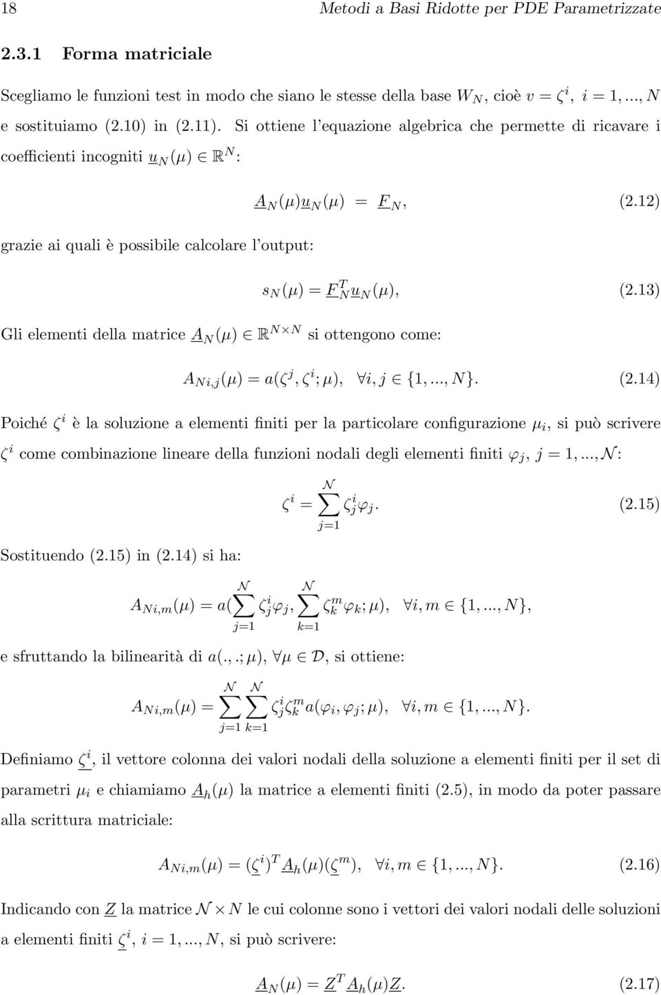 2) grazie ai quali è possibile calcolare l output: s N (µ) = F T Nu N (µ), (2.