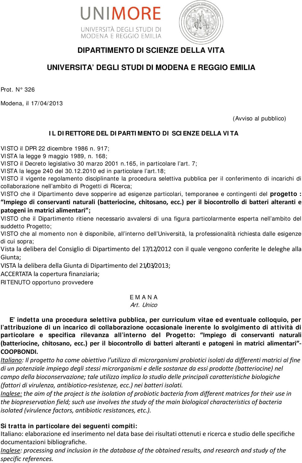 168; VISTO il Decreto legislativo 30 marzo 2001 n.165, in particolare l art. 7; VISTA la legge 240 del 30.12.2010 ed in particolare l art.