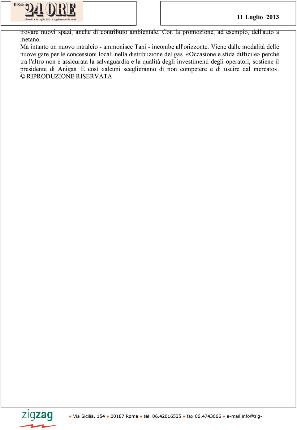 Viene dalle modalità delle nuove gare per le concessioni locali nella distribuzione del gas.