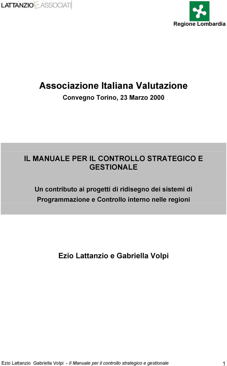 di Programmazione e Controllo interno nelle regioni Ezio Lattanzio e Gabriella Volpi