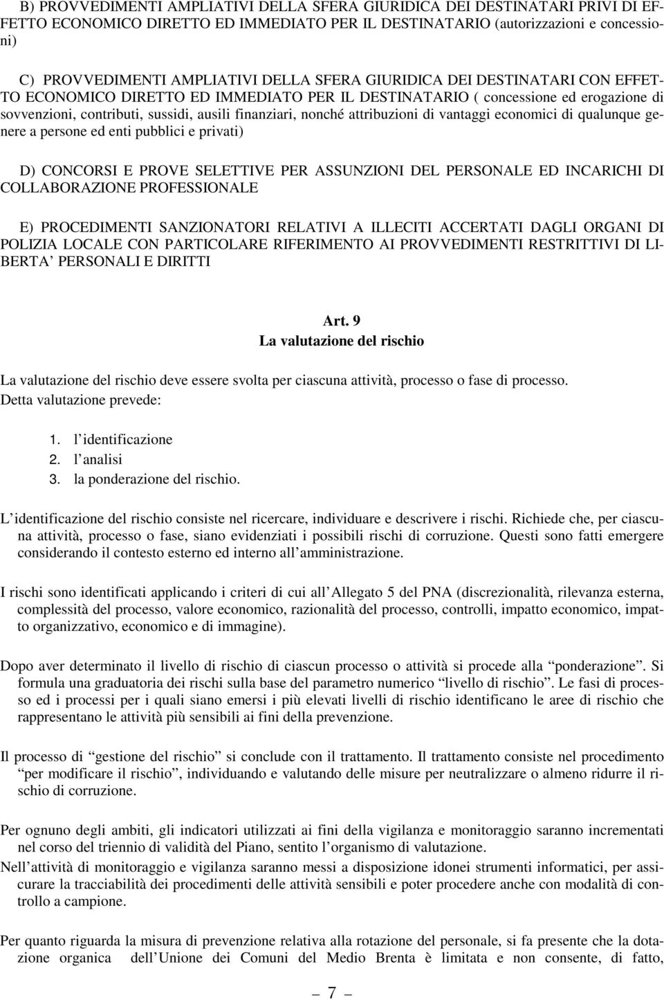 attribuzioni di vantaggi economici di qualunque genere a persone ed enti pubblici e privati) D) CONCORSI E PROVE SELETTIVE PER ASSUNZIONI DEL PERSONALE ED INCARICHI DI COLLABORAZIONE PROFESSIONALE E)