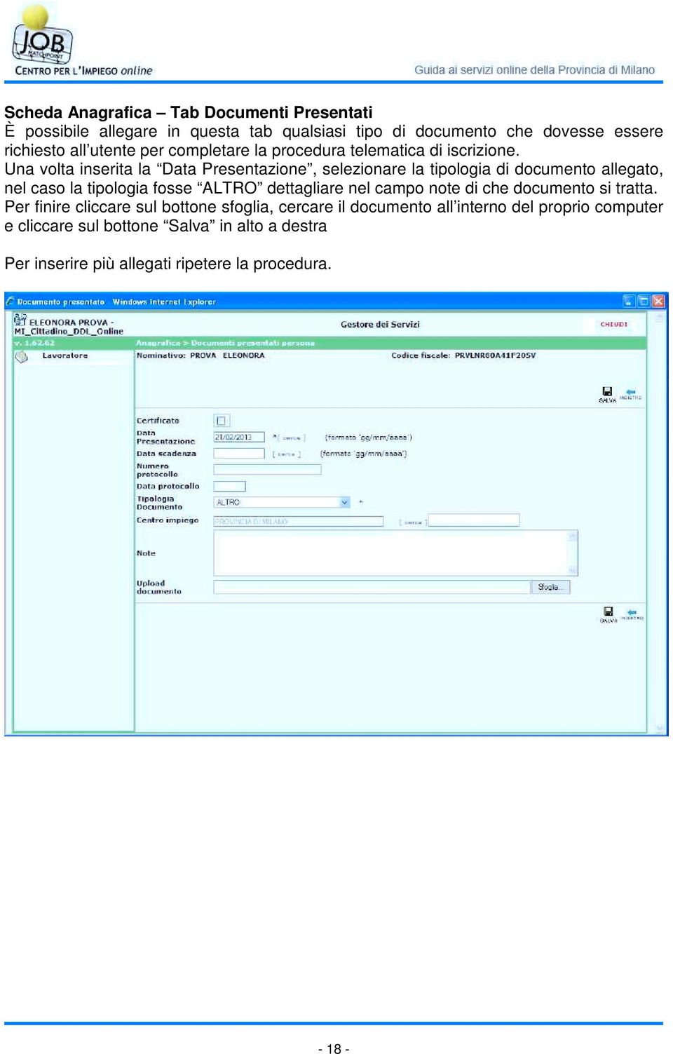 Una volta inserita la Data Presentazione, selezionare la tipologia di documento allegato, nel caso la tipologia fosse ALTRO dettagliare nel