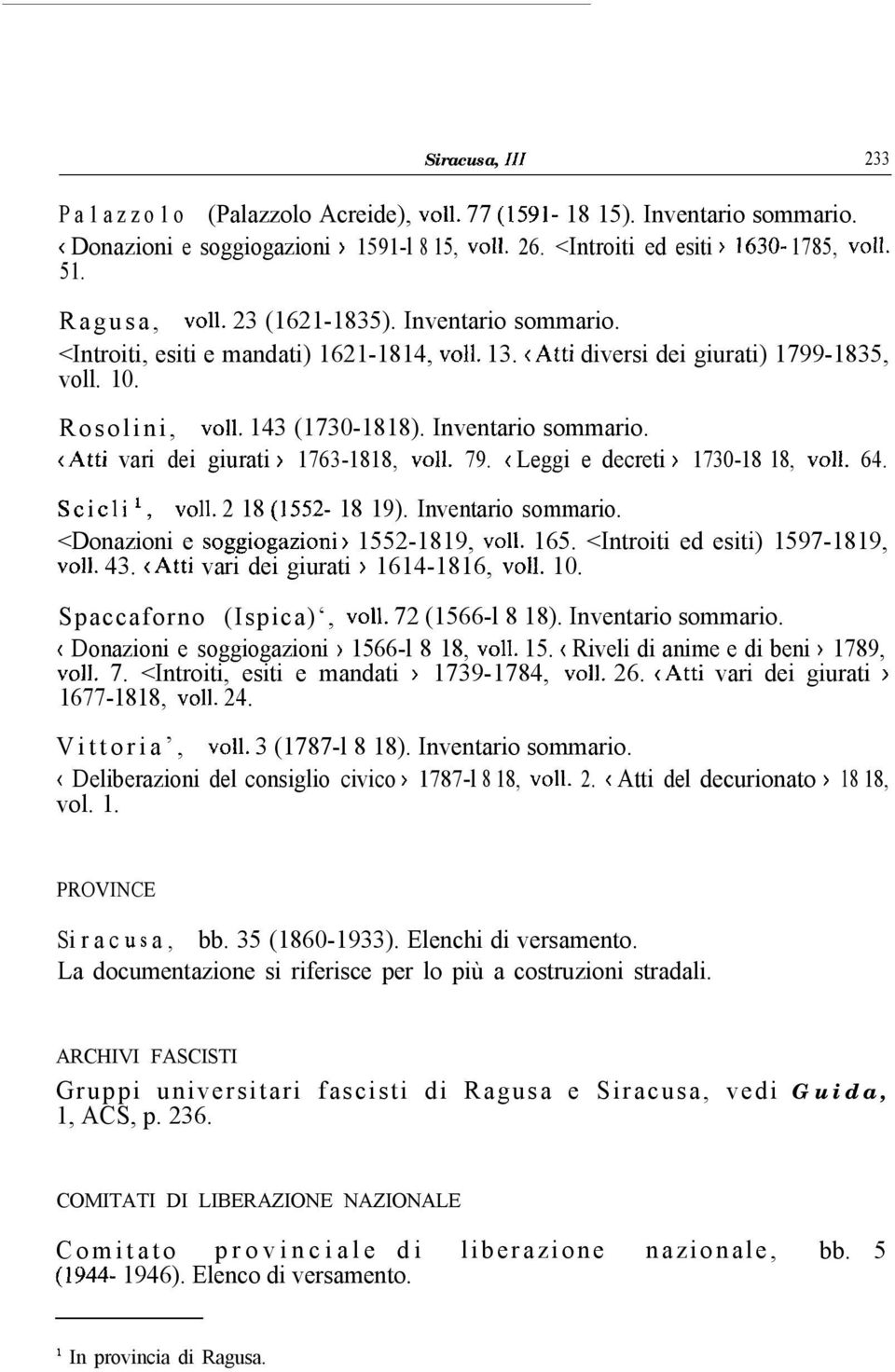 Inventario sommario. <Atti vari dei giurati > 1763-1818, ~011. 79. < Leggi e decreti ) 1730-18 18, ~011. 64. Scicli, ~011. 2 18 (1552-18 19). Inventario sommario.