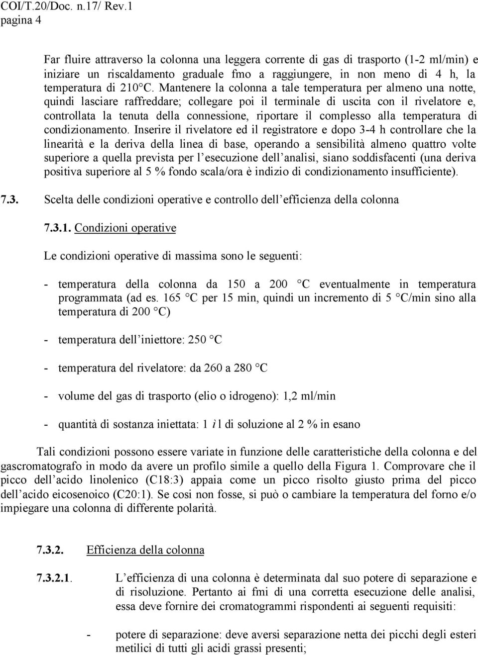 il complesso alla temperatura di condizionamento.