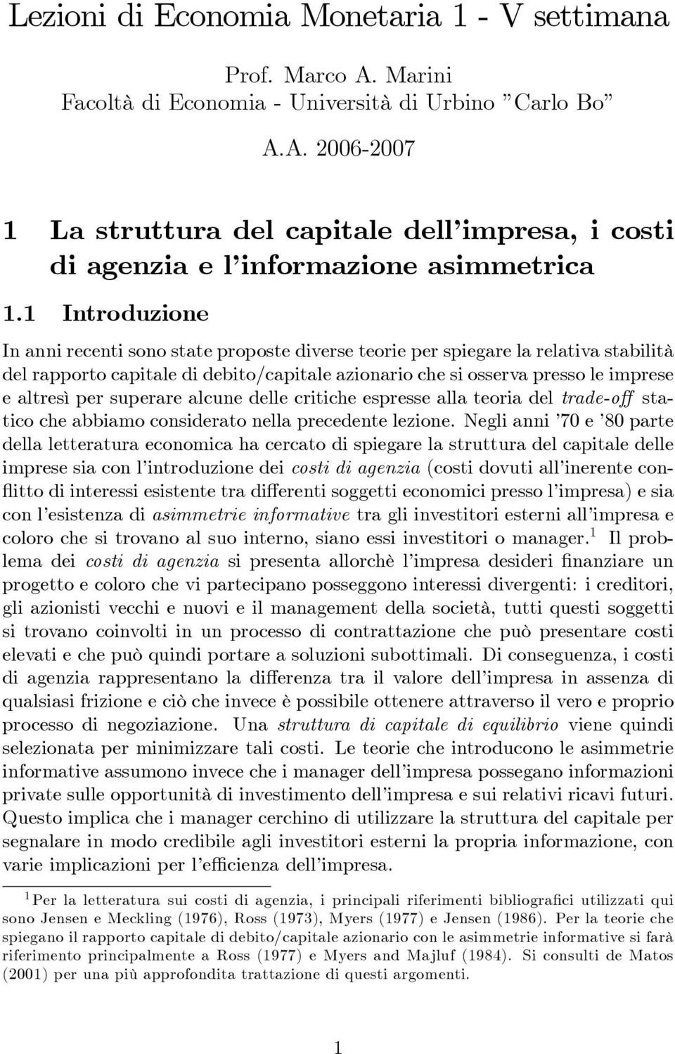 superare alcune delle critiche espresse alla teoria del trade-o statico che abbiamo considerato nella precedente lezione.