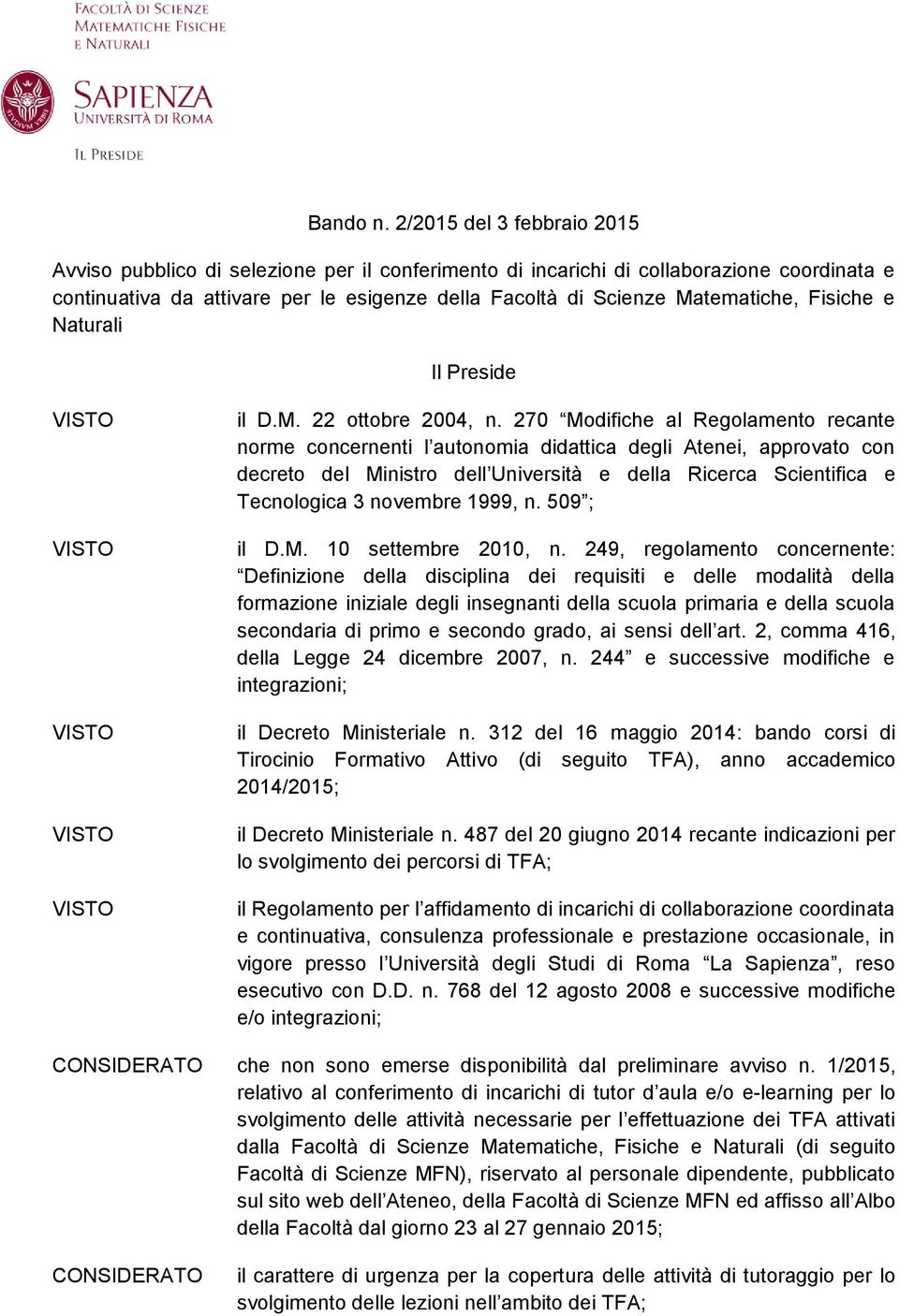 Fisiche e Naturali Il Preside il D.M. 22 ottobre 2004, n.