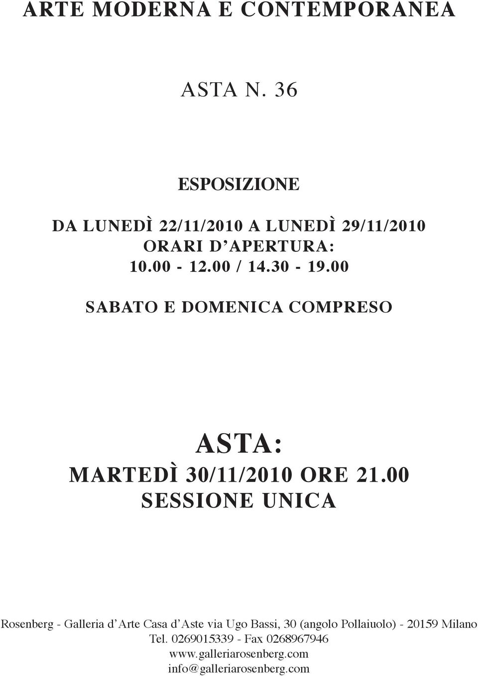 00 SAbATO E DOmENIcA compreso ASTA: martedì 30/11/2010 ORE 21.