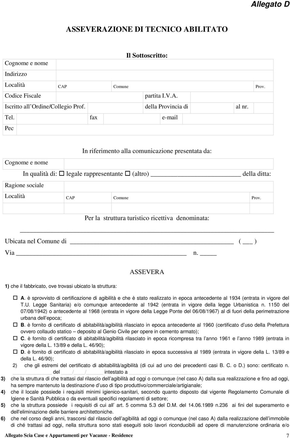 fax e-mail Pec In riferimento alla comunicazione presentata da: Cognome e nome In qualità di: legale rappresentante (altro) della ditta: Ragione sociale Località CAP Comune Prov.