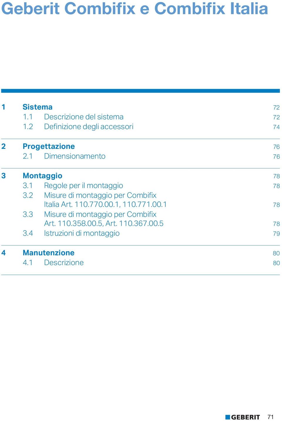 Regole per il montaggio 78. Misure di montaggio per Italia rt..77..,.77.. 78. Misure di montaggio per rt.