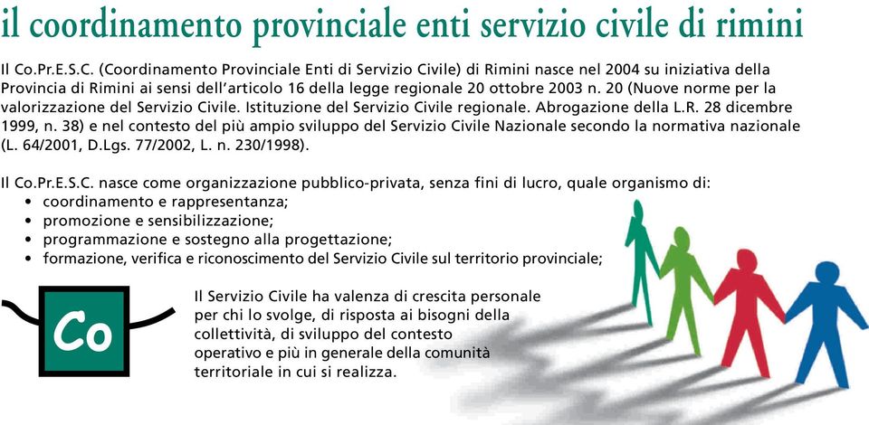 20 (Nuove norme per la valorizzazione del Servizio Civile. Istituzione del Servizio Civile regionale. Abrogazione della L.R. 28 dicembre 1999, n.