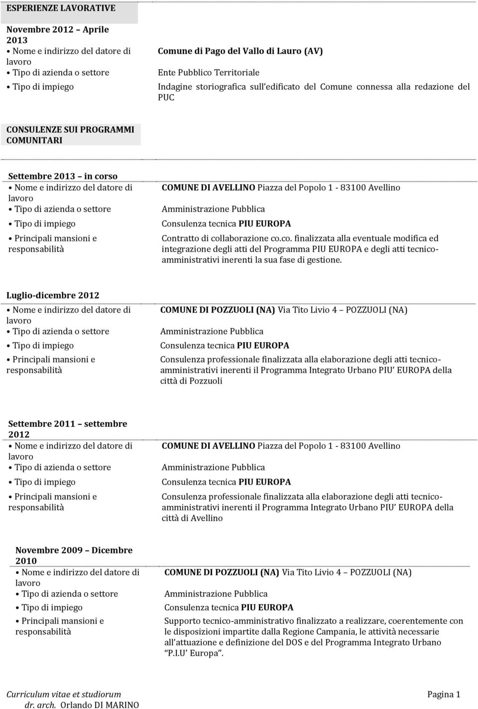 co. finalizzata alla eventuale modifica ed integrazione degli atti del Programma PIU EUROPA e degli atti tecnicoamministrativi inerenti la sua fase di gestione.