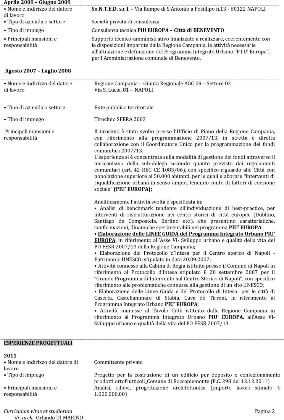 dalla Regione Campania, le attività necessarie all attuazione e definizione del Programma Integrato Urbano P.I.U Europa, per l Amministrazione comunale di Benevento.