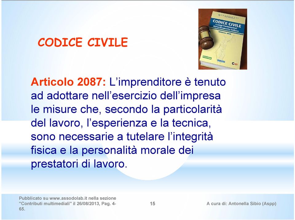 del lavoro, l esperienza e la tecnica, sono necessarie a tutelare l