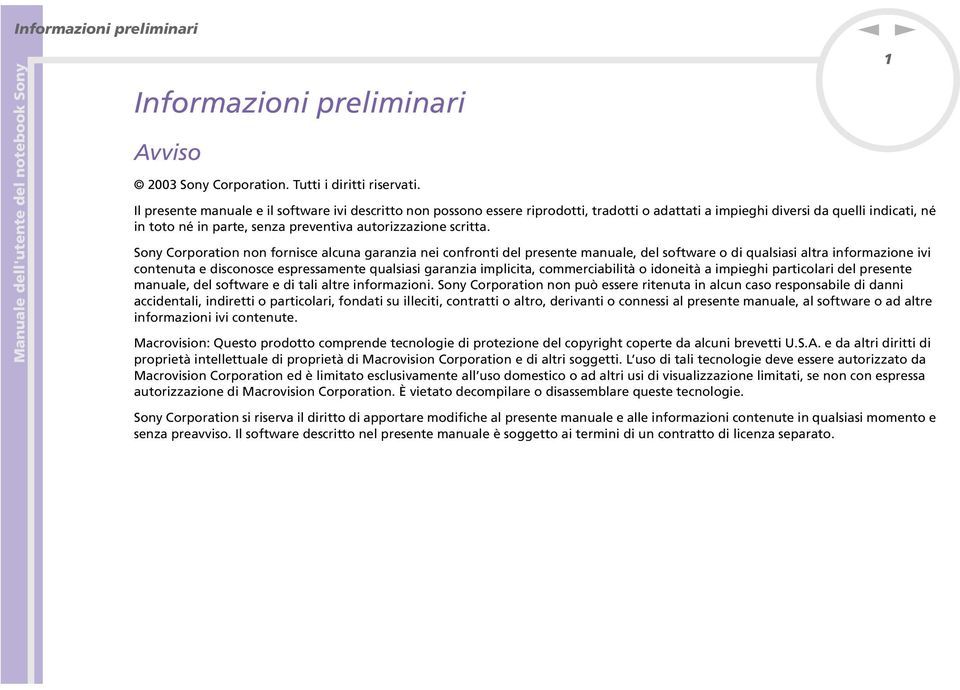 Soy Corporatio o forisce alcua garazia ei cofroti del presete mauale, del software o di qualsiasi altra iformazioe ivi coteuta e discoosce espressamete qualsiasi garazia implicita, commerciabilità o