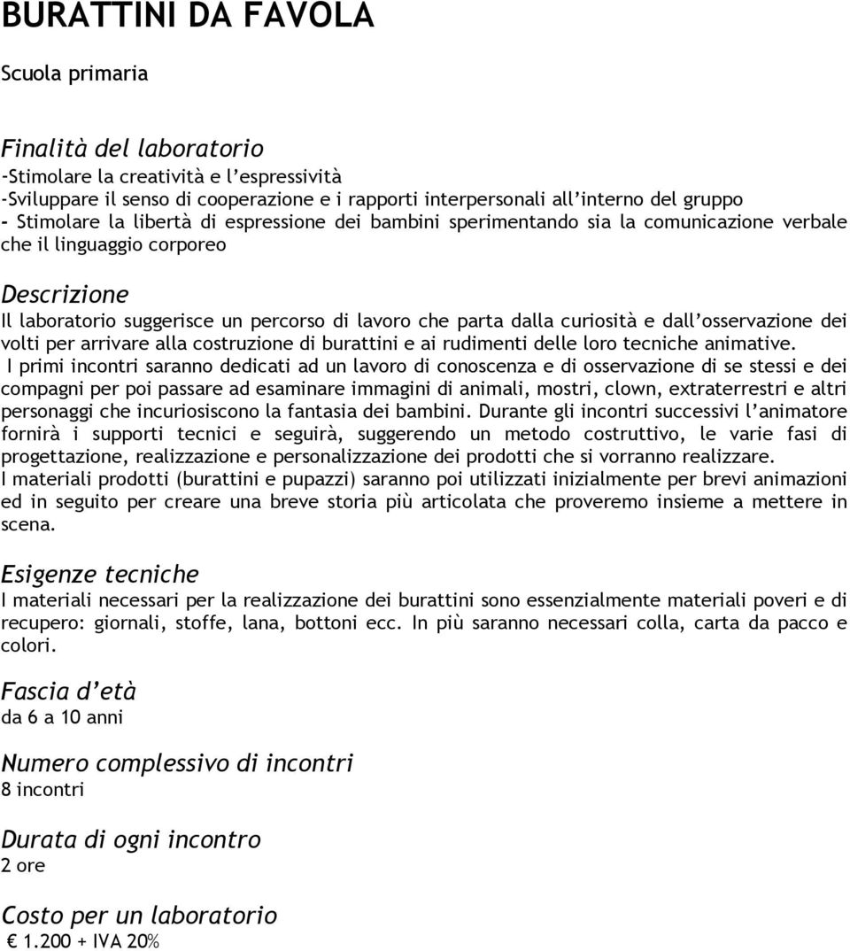 per arrivare alla costruzione di burattini e ai rudimenti delle loro tecniche animative.