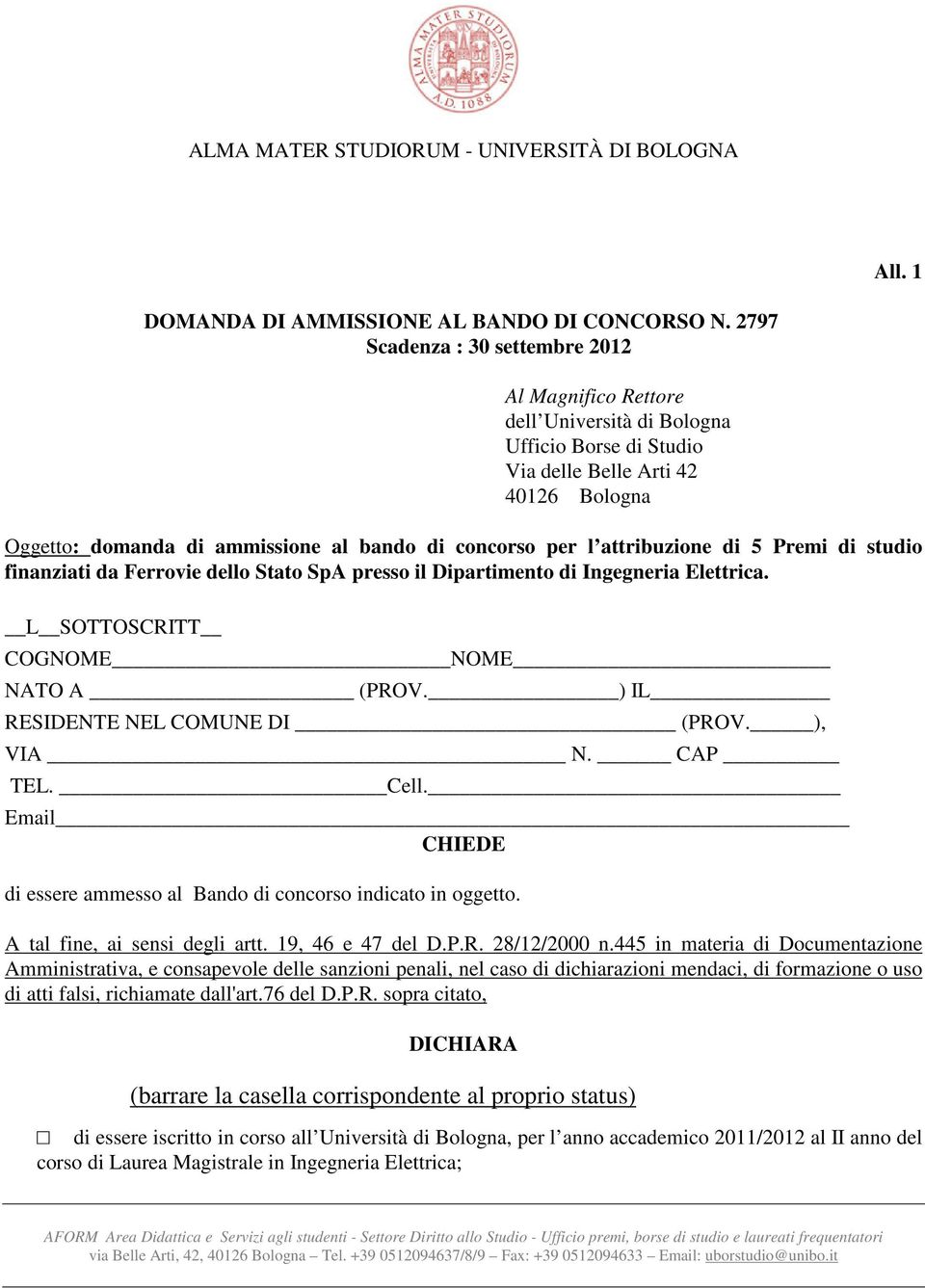 l attribuzione di 5 Premi di studio finanziati da Ferrovie dello Stato SpA presso il Dipartimento di Ingegneria Elettrica. L SOTTOSCRITT COGNOME NOME NATO A (PROV. ) IL RESIDENTE NEL COMUNE DI (PROV.