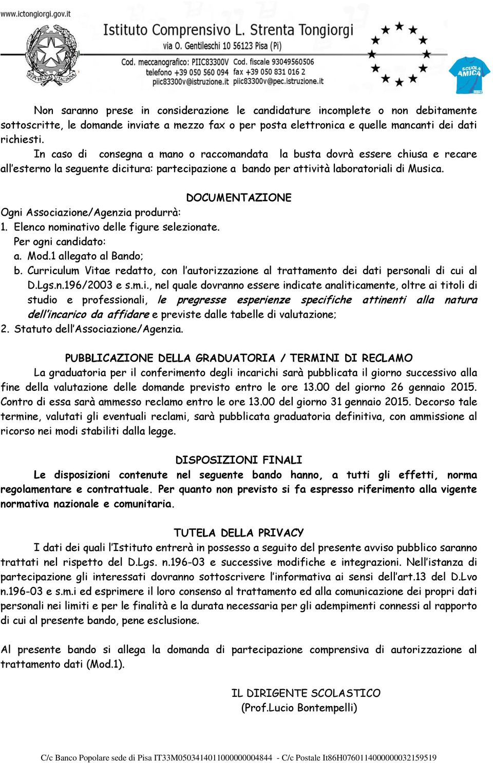 DOCUMENTAZIONE Ogni Associazione/Agenzia produrrà: 1. Elenco nominativo delle figure selezionate. Per ogni candidato: a. Mod.1 allegato al Bando; b.