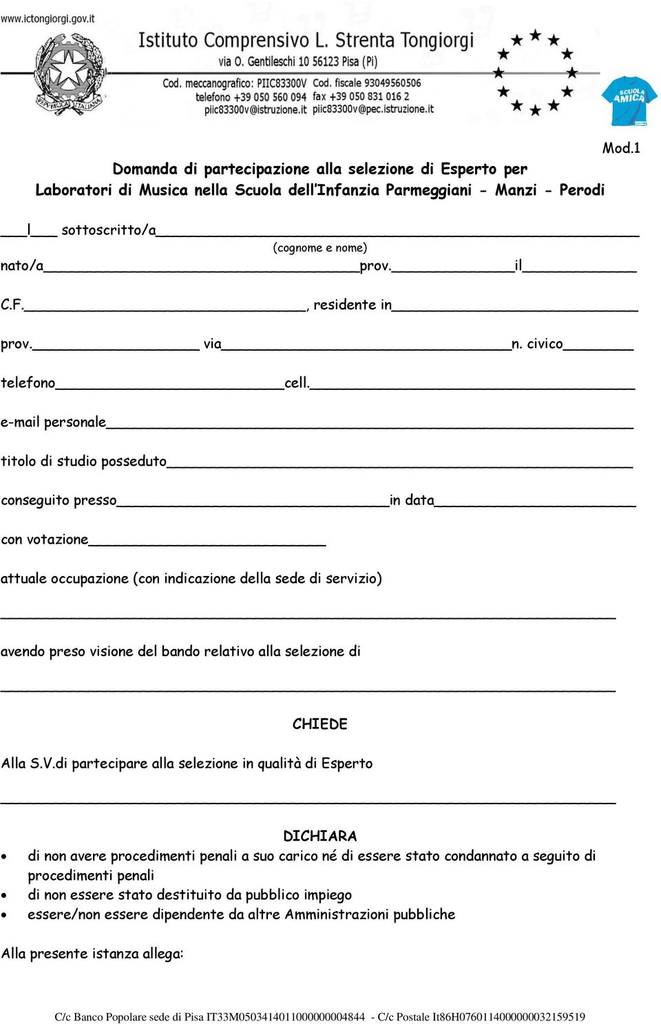 e-mail personale titolo di studio posseduto conseguito presso in data con votazione attuale occupazione (con indicazione della sede di servizio) avendo preso visione del bando relativo alla