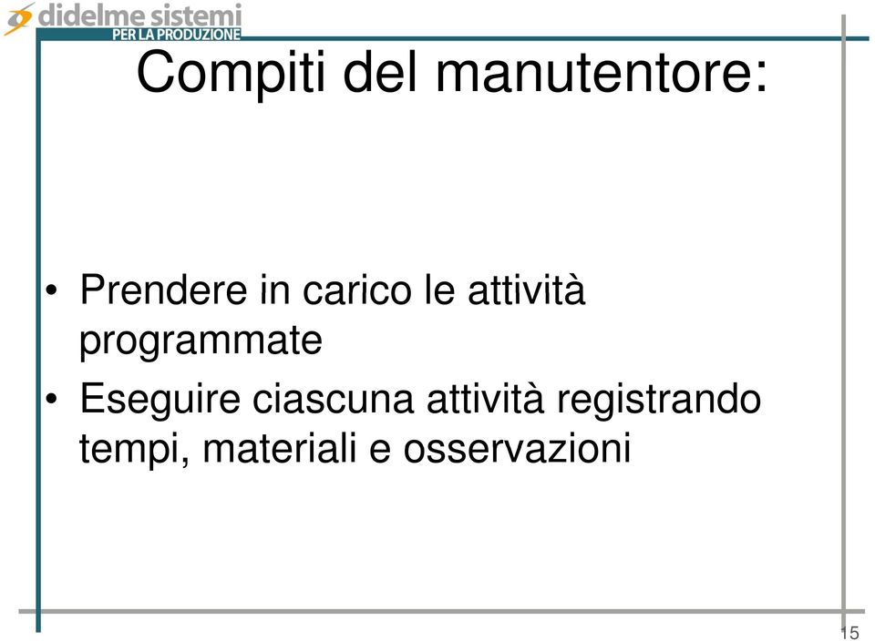 Eseguire ciascuna attività