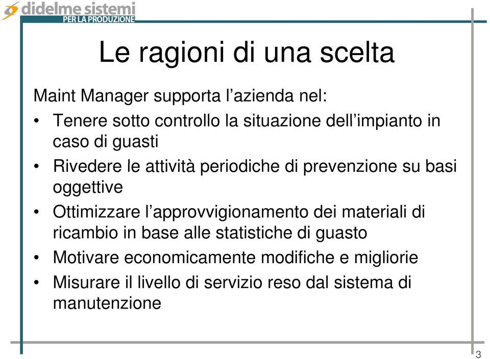 Ottimizzare i l approvvigionamento i dei materiali di ricambio in base alle statistiche di guasto