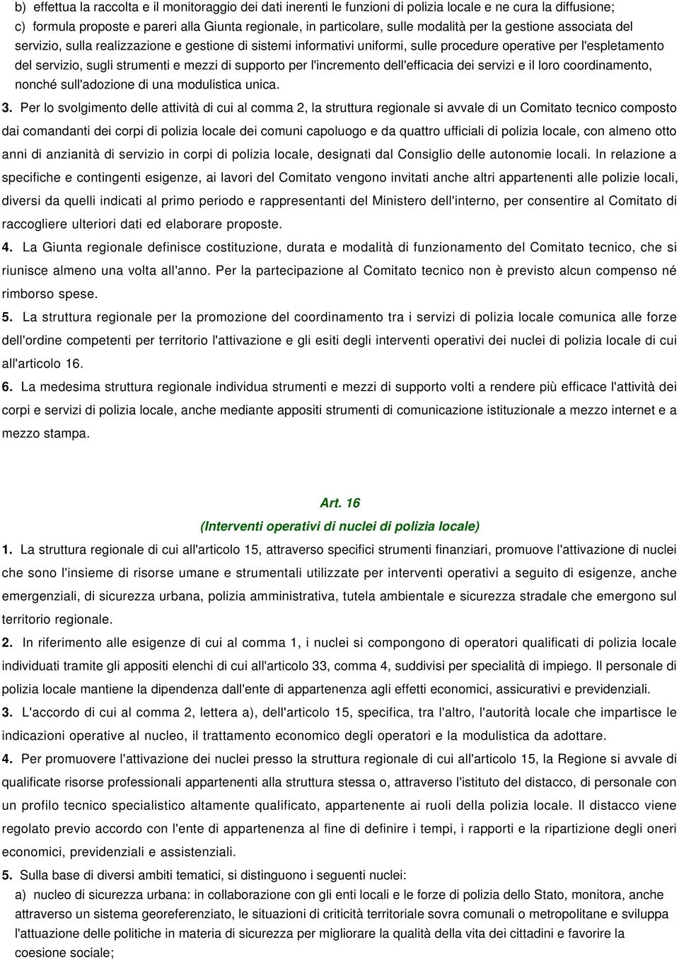 per l'incremento dell'efficacia dei servizi e il loro coordinamento, nonché sull'adozione di una modulistica unica. 3.