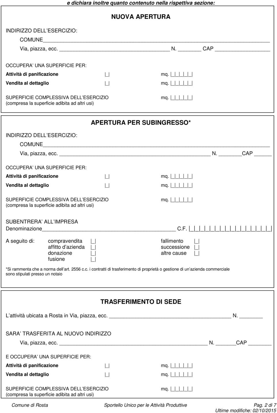 CIE PER: SUBENTRERA ALL IMPRESA Denominazione C.F.