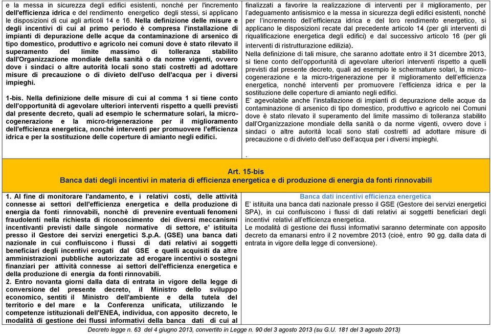 e agricolo nei comuni dove è stato rilevato il superamento del limite massimo di tolleranza stabilito dall'organizzazione mondiale della sanità o da norme vigenti, ovvero dove i sindaci o altre