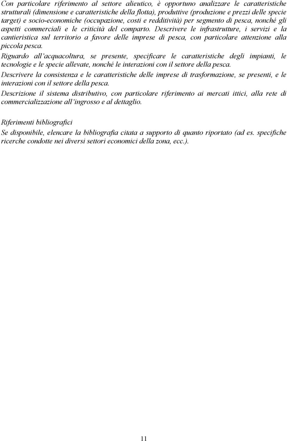 Descrivere le infrastrutture, i servizi e la cantieristica sul territorio a favore delle imprese di pesca, con particolare attenzione alla piccola pesca.