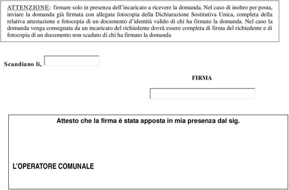 attestazione e fotocopia di un documento d identità valido di chi ha firmato la domanda.